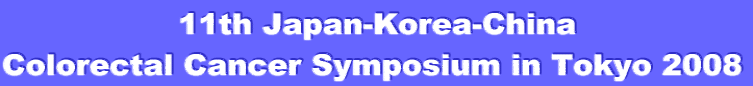 11th Japan-Korea-China Colorectal Cancer Symposium in Tokyo 2008 